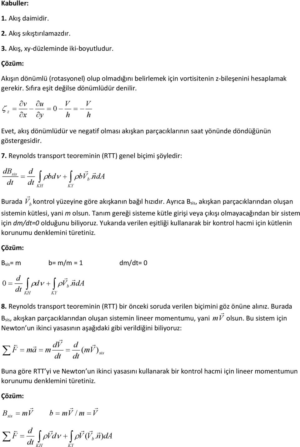 Renolds trnsport teoreminin (RTT) genel içimi şöledir: db sis d d V. nda Brd V kontrol üzeine göre kışknın ğıl ızıdır. Arıc B sis, kışkn prçcıklrındn olşn sistemin kütlesi, ni m olsn.