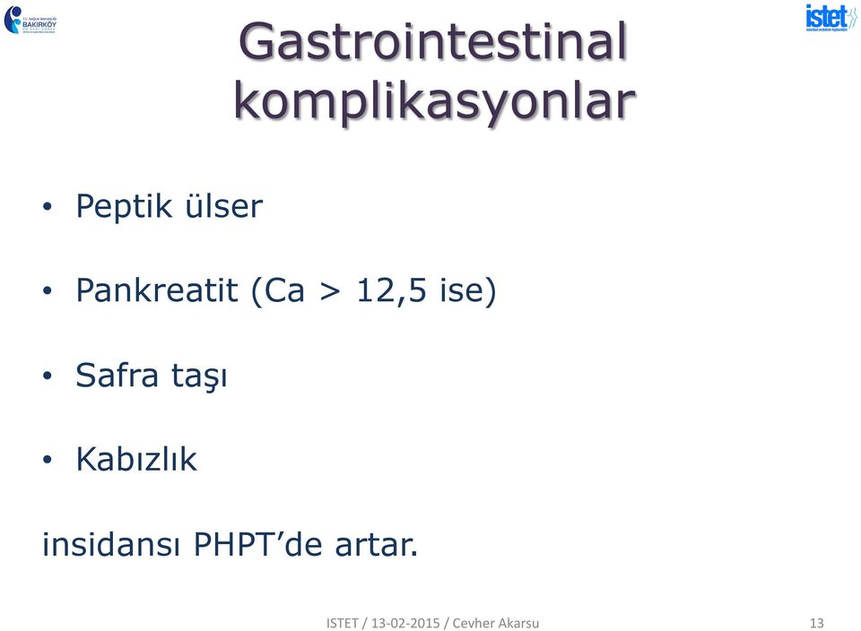 Pankreatit (Ca > 12,5 ise)