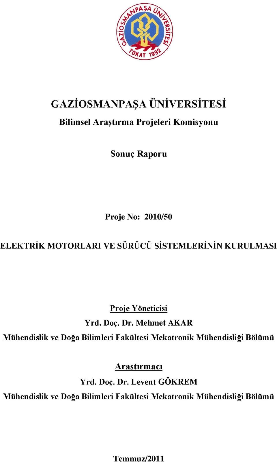 Mehmet AKAR Mühendislik ve Doğa Bilimleri Fakültesi Mekatronik Mühendisliği Bölümü Araştırmacı