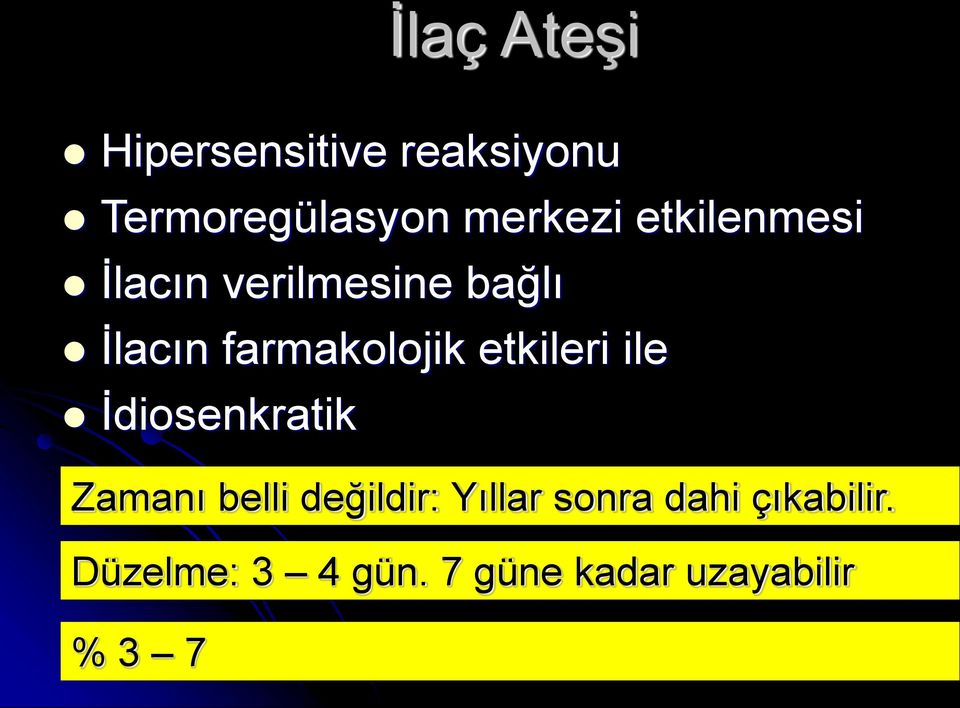 etkileri ile İdiosenkratik Zamanı belli değildir: Yıllar