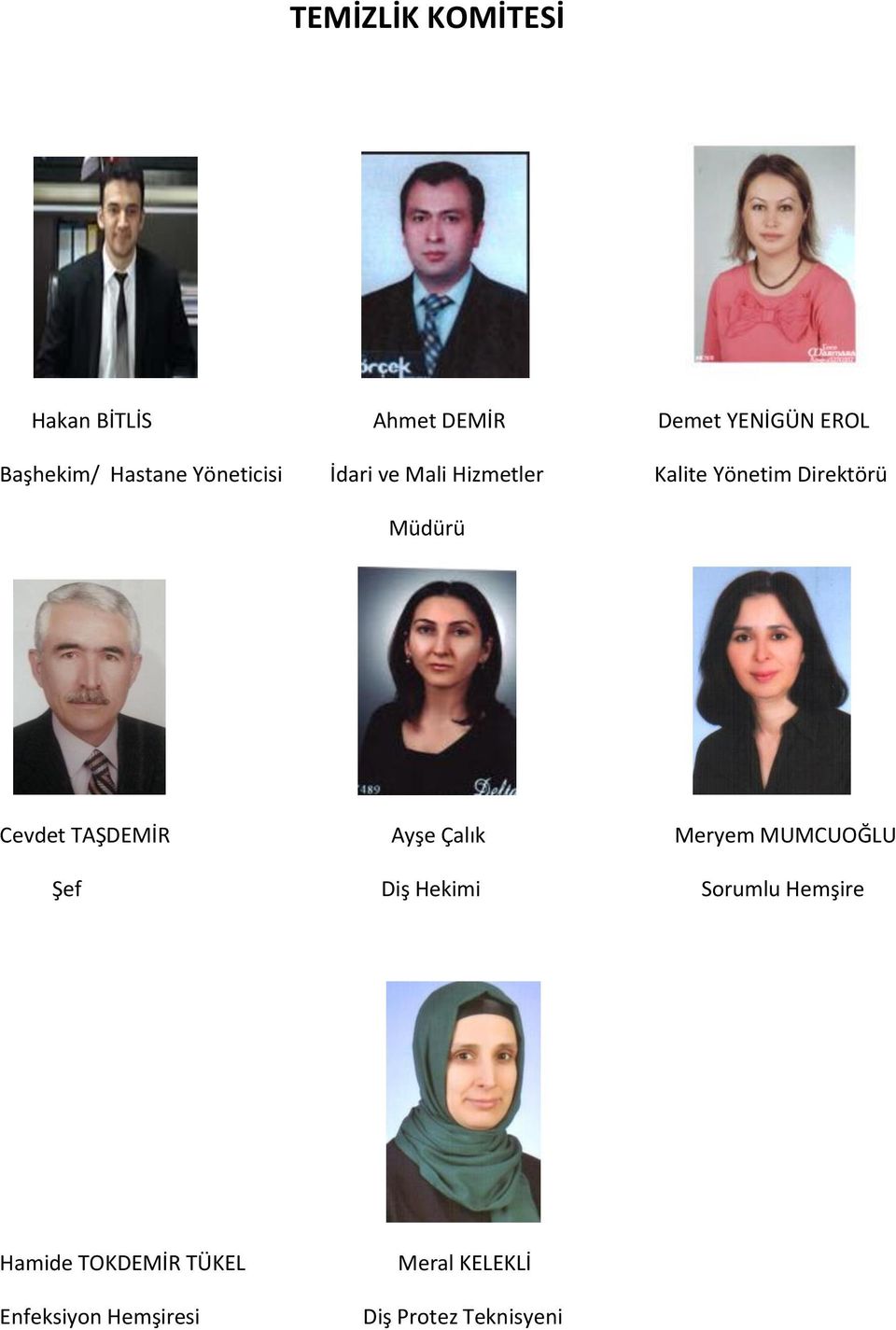 Cevdet TAŞDEMİR Ayşe Çalık Meryem MUMCUOĞLU Şef Diş Hekimi Sorumlu Hemşire