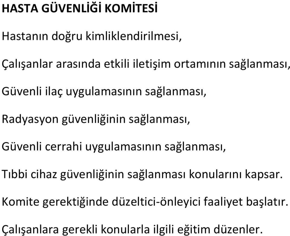 Güvenli cerrahi uygulamasının sağlanması, Tıbbi cihaz güvenliğinin sağlanması konularını kapsar.