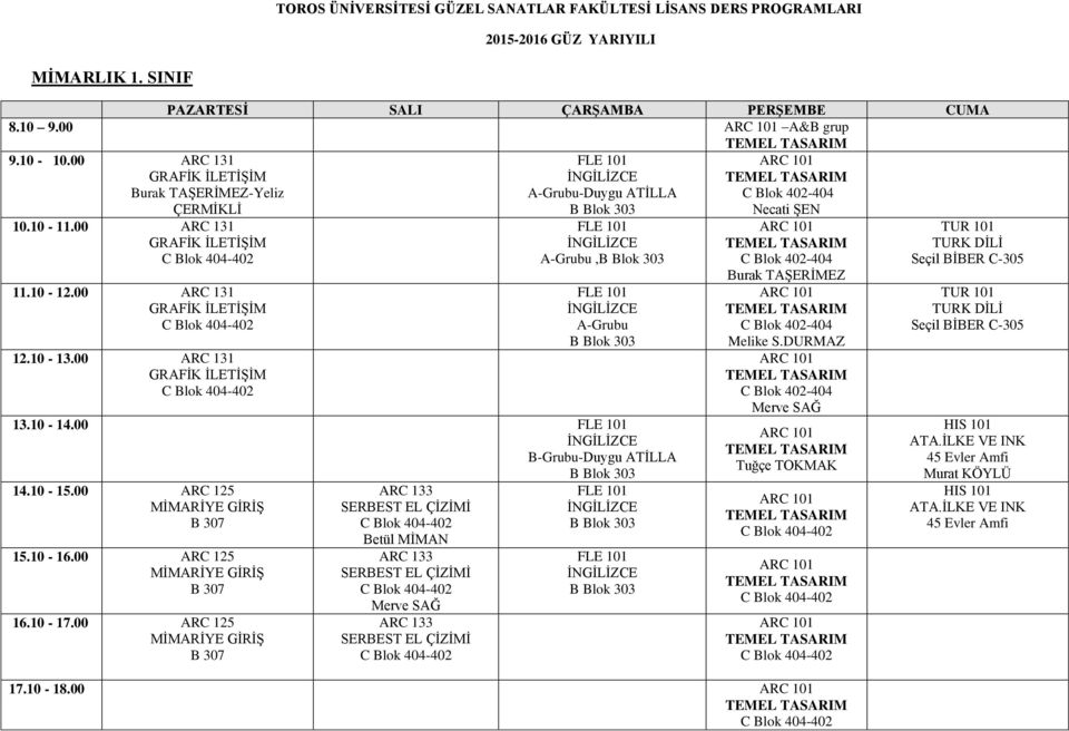 10-15.00 ARC 125 MİMARİYE GİRİŞ 15.10-16.00 ARC 125 MİMARİYE GİRİŞ 16.10-17.