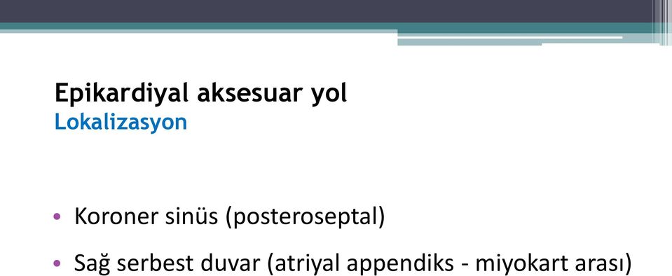 (posteroseptal) Sağ serbest