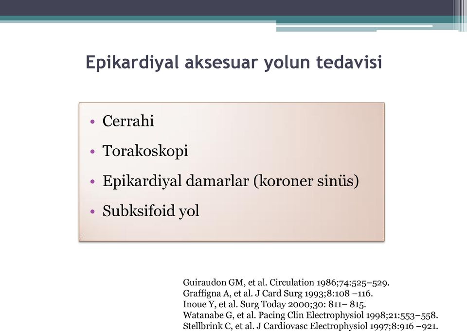 J Card Surg 1993;8:108 116. Inoue Y, et al. Surg Today 2000;30: 811 815. Watanabe G, et al.