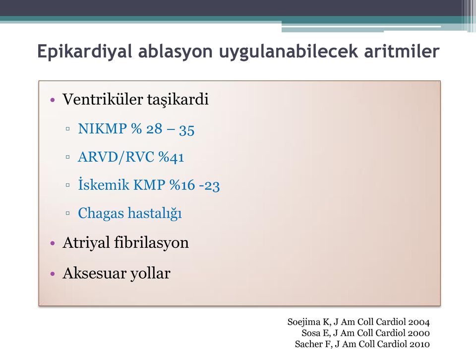 hastalığı Atriyal fibrilasyon Aksesuar yollar Soejima K, J Am Coll