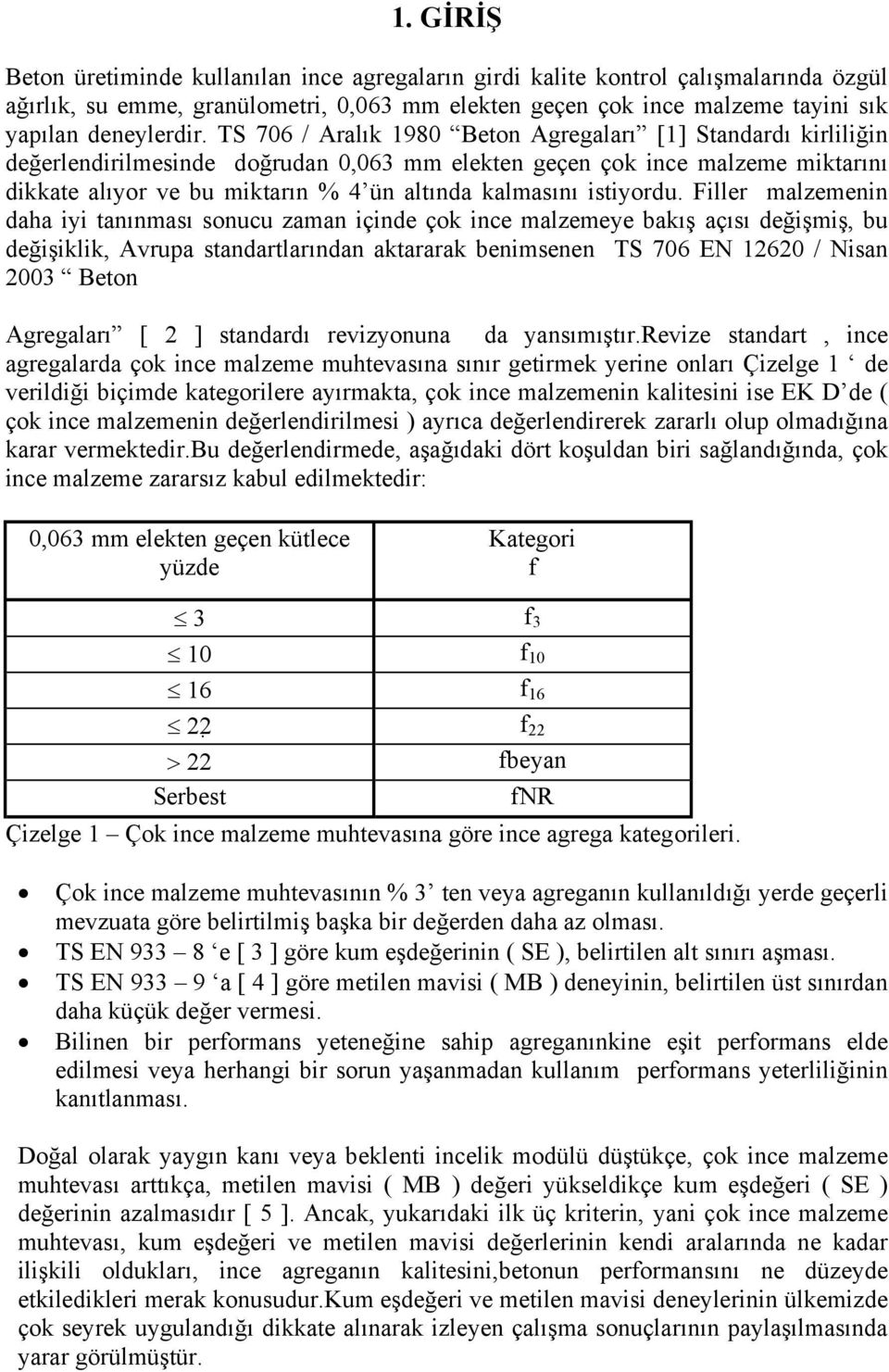 istiyordu.