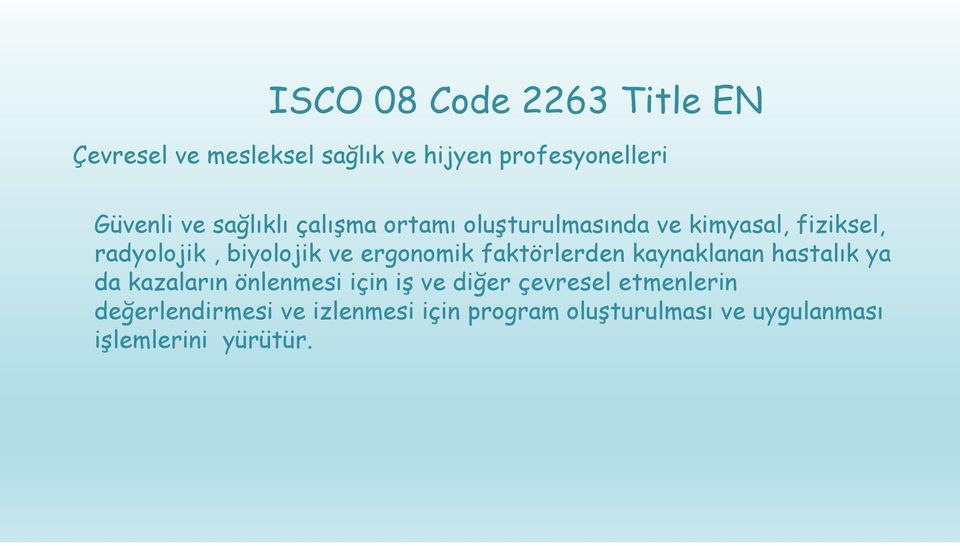 ergonomik faktörlerden kaynaklanan hastalık ya da kazaların önlenmesi için iş ve diğer