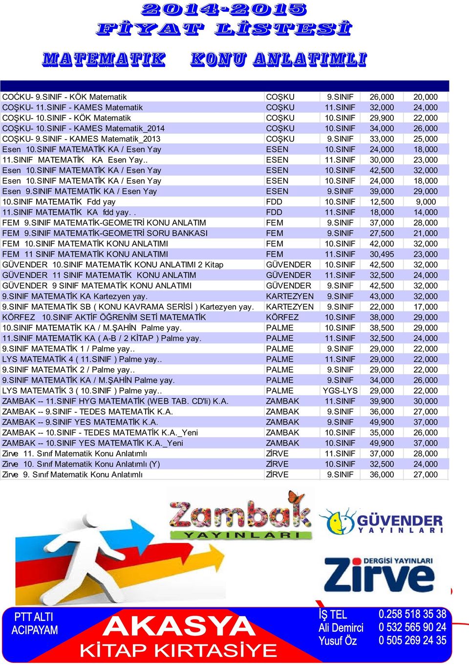 . MATEMATİK-GEOMETRİ KONU ANLATIM MATEMATİK-GEOMETRİ SORU BANKASI MATEMATİK KONU ANLATIMI 11 MATEMATİK KONU ANLATIMI MATEMATİK KONU ANLATIMI 2 Kitap 11 MATEMATİK KONU ANLATIM 9 MATEMATİK KONU