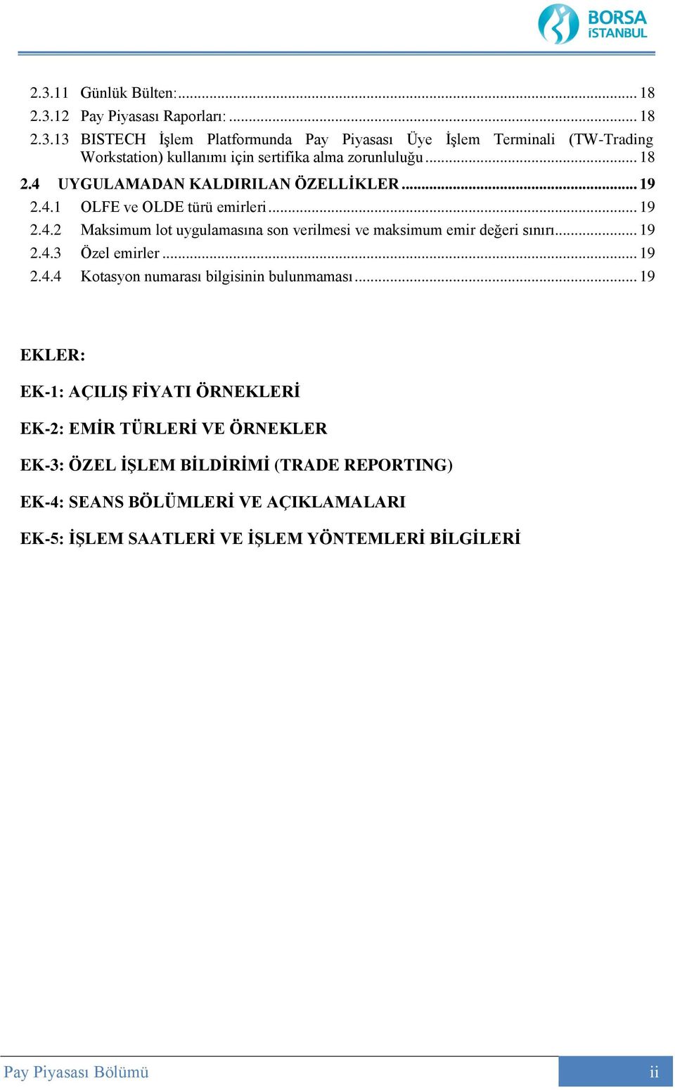 .. 19 2.4.3 Özel emirler... 19 2.4.4 Kotasyon numarası bilgisinin bulunmaması.