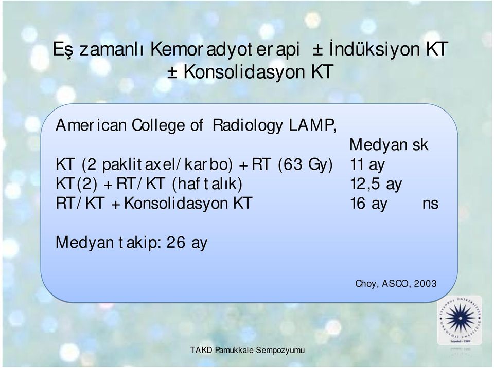 paklitaxel/karbo) + RT (63 Gy) 11 ay KT(2) + RT/KT (haftalık)