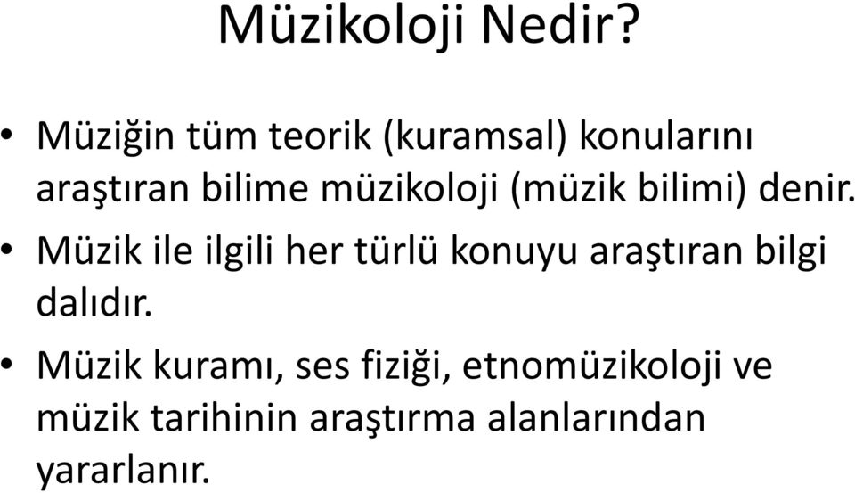 müzikoloji (müzik bilimi) denir.