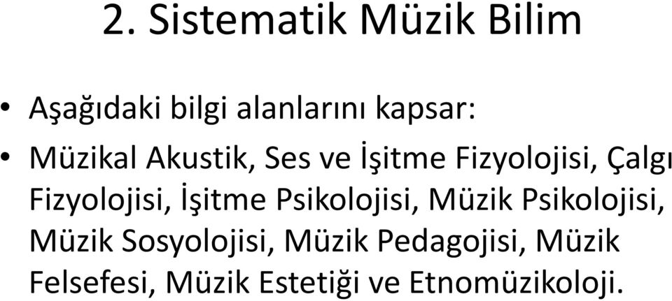 İşitme Psikolojisi, Müzik Psikolojisi, Müzik Sosyolojisi,