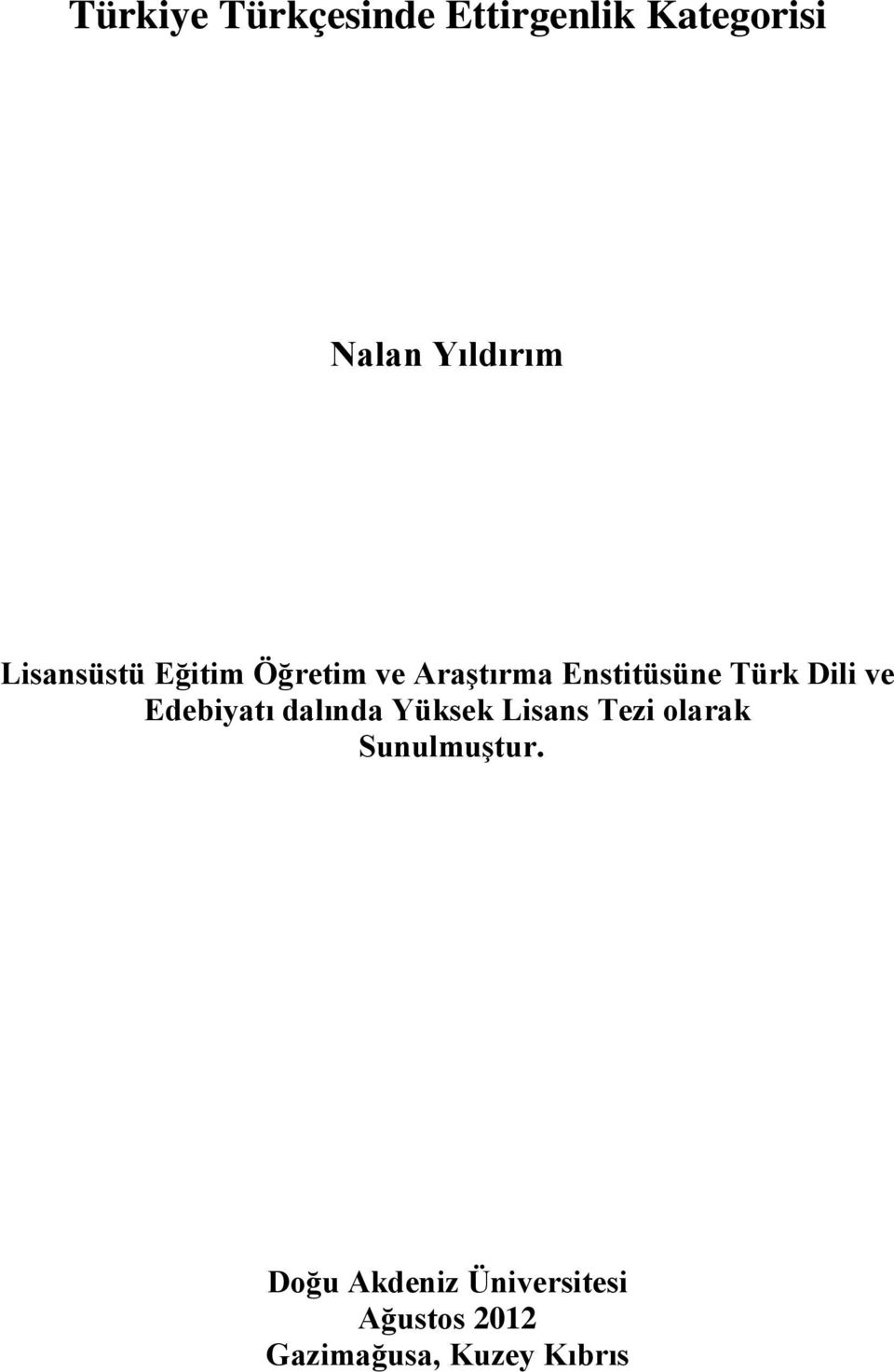 ve Edebiyatı dalında Yüksek Lisans Tezi olarak SunulmuĢtur.