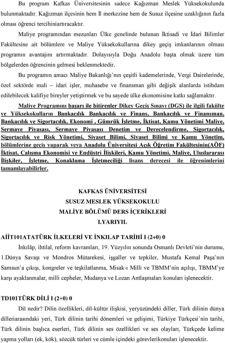 Dolayısıyla Doğu Anadolu başta olmak üzere tüm bölgelerden öğrencinin gelmesi beklenmektedir.