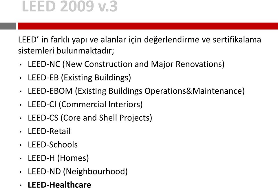 LEED-NC (New Construction and Major Renovations) LEED-EB (Existing Buildings) LEED-EBOM