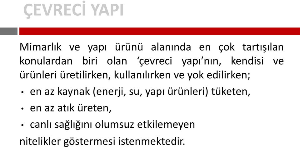 ve yok edilirken; en az kaynak (enerji, su, yapı ürünleri) tüketen, en az