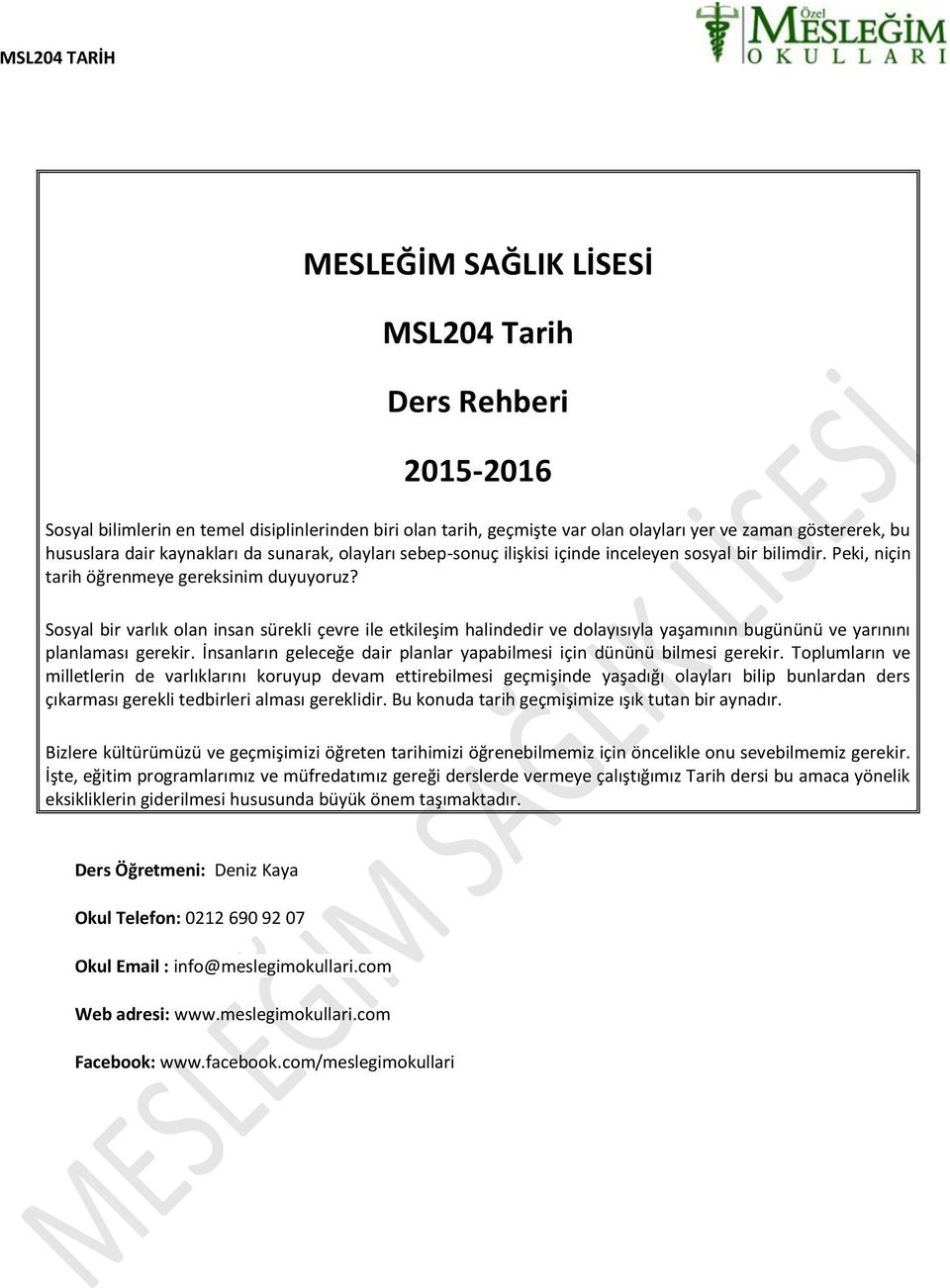 Sosyal bir varlık olan insan sürekli çevre ile etkileşim halindedir ve dolayısıyla yaşamının bugününü ve yarınını planlaması gerekir.