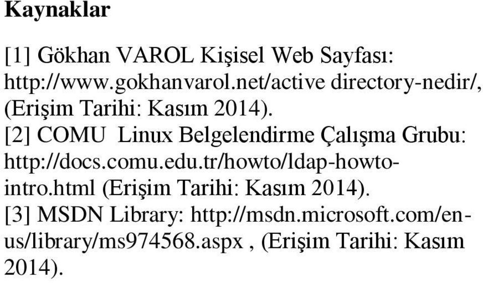 [2] COMU Linux Belgelendirme Çalışma Grubu: http://docs.comu.edu.