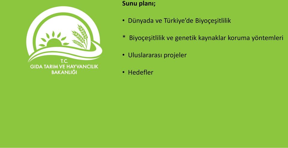 Türkiye de Biyoçeşitlilik * Biyoçeşitlilik ve