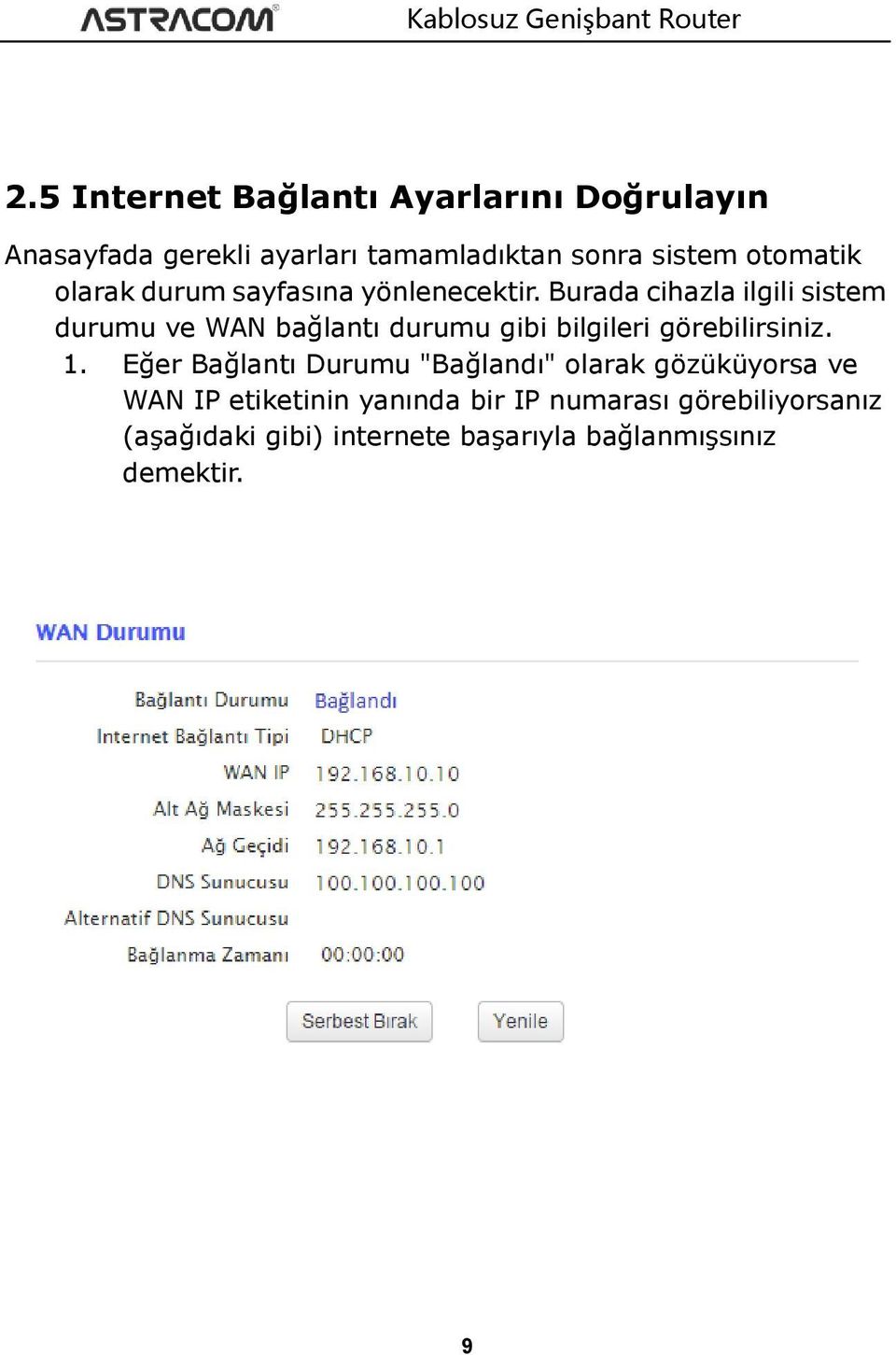 Burada cihazla ilgili sistem durumu ve WAN bağlantı durumu gibi bilgileri görebilirsiniz. 1.