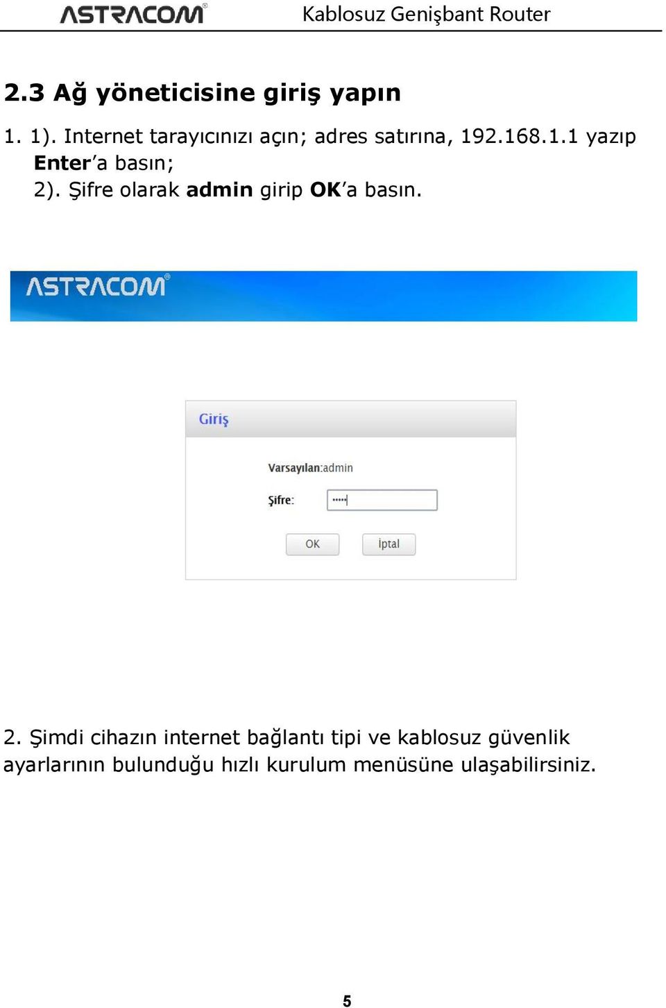 2.168.1.1 yazıp Enter a basın; 2). Şifre olarak admin girip OK a basın.