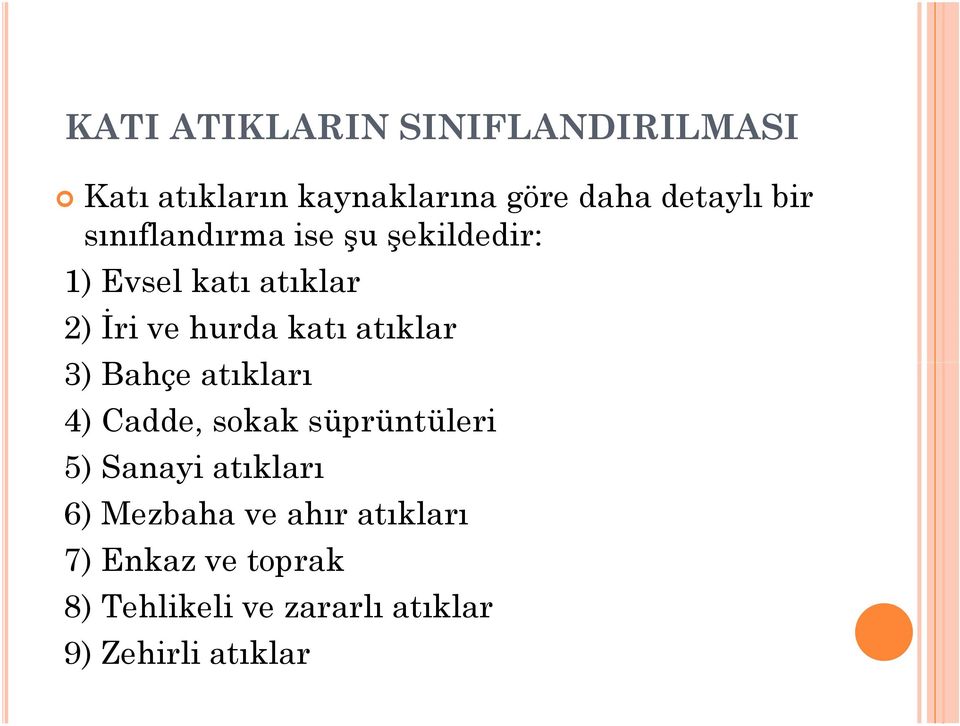 atıklar 3) Bahçe atıkları 4) Cadde, sokak süprüntüleri 5) Sanayi atıkları 6)