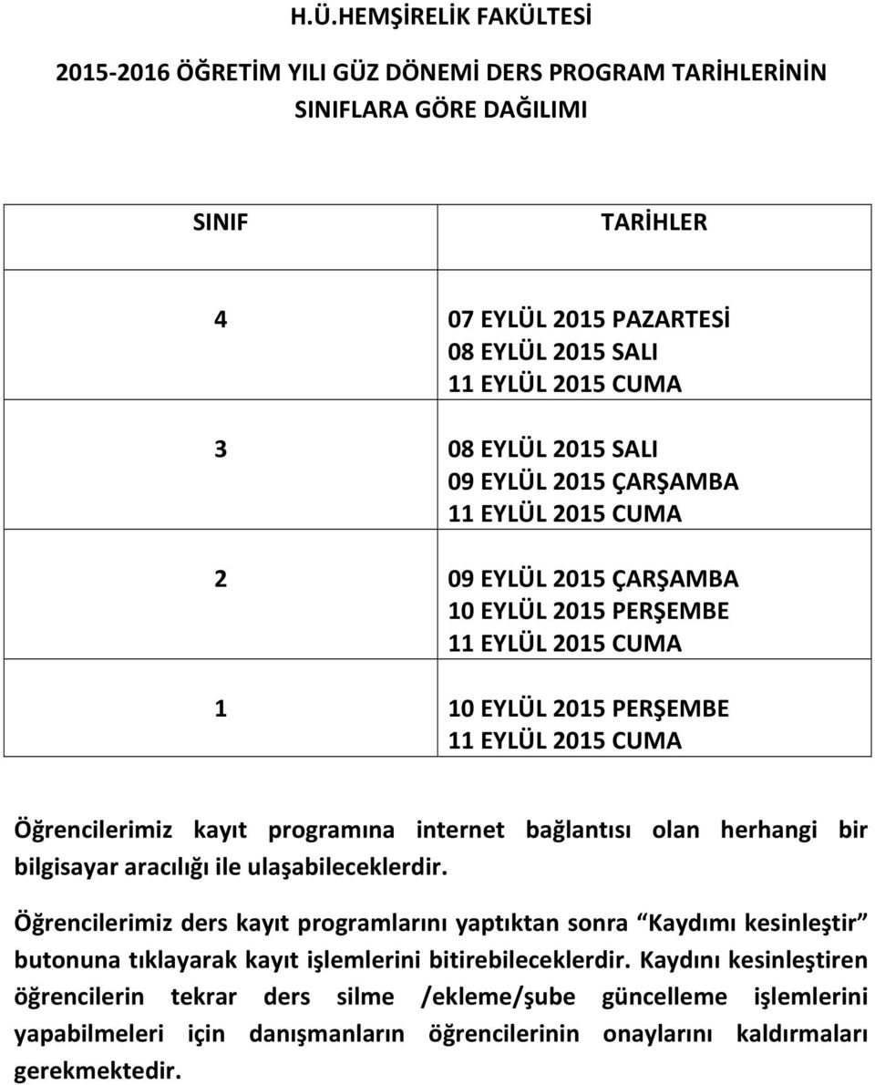 programına internet bağlantısı olan herhangi bir bilgisayar aracılığı ile ulaşabileceklerdir.