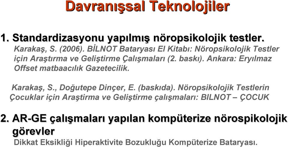 Ankara: Eryılmaz Offset matbaacılık Gazetecilik. Karakaş, S., Doğutepe Dinçer, E. (baskıda).
