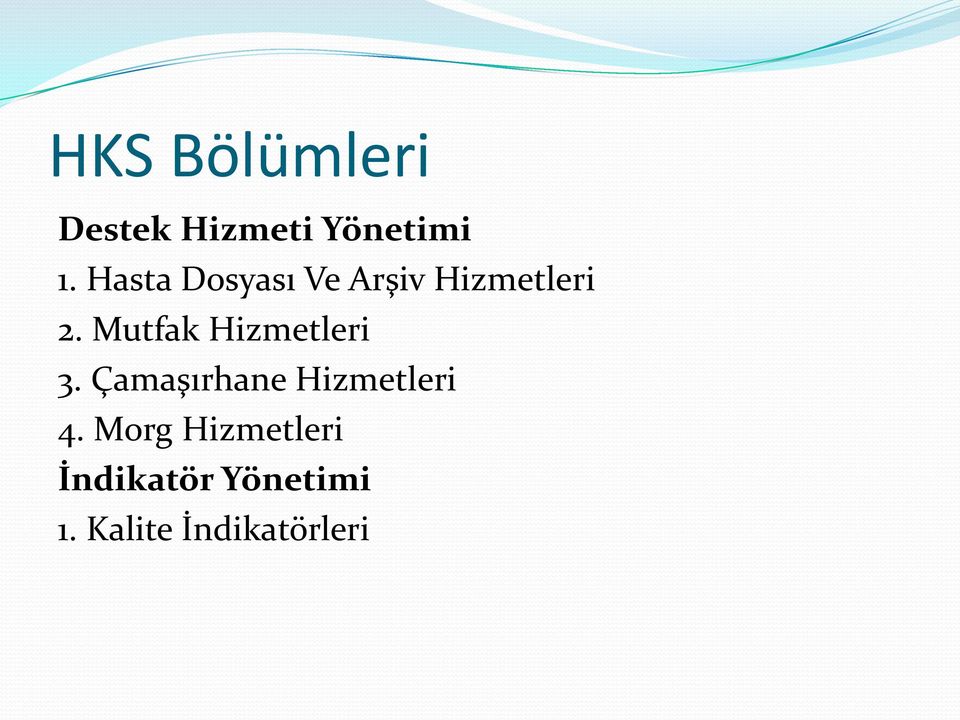 Mutfak Hizmetleri 3. Çamaşırhane Hizmetleri 4.