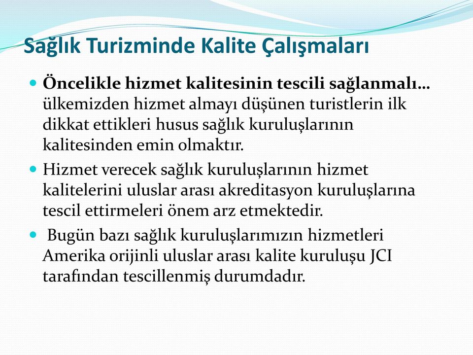 Hizmet verecek sağlık kuruluşlarının hizmet kalitelerini uluslar arası akreditasyon kuruluşlarına tescil ettirmeleri