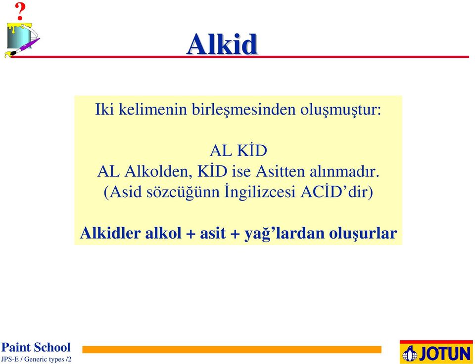 (Asid sözcüğünningilizcesi ACİD dir) Alkidler