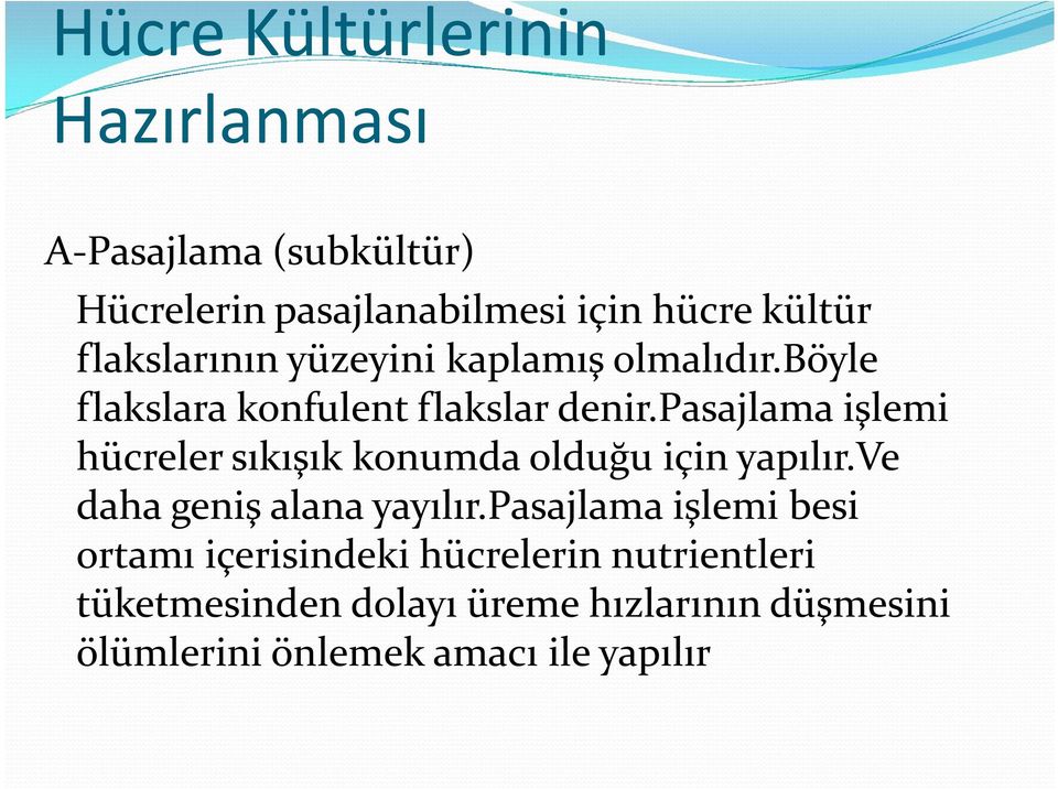 pasajlama işlemi hücreler sıkışık konumda olduğu için yapılır.ve daha geniş alana yayılır.