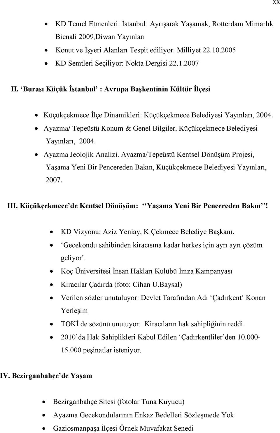 Ayazma/ Tepeüstü Konum & Genel Bilgiler, Küçükçekmece Belediyesi Yayınları, 2004. Ayazma Jeolojik Analizi.