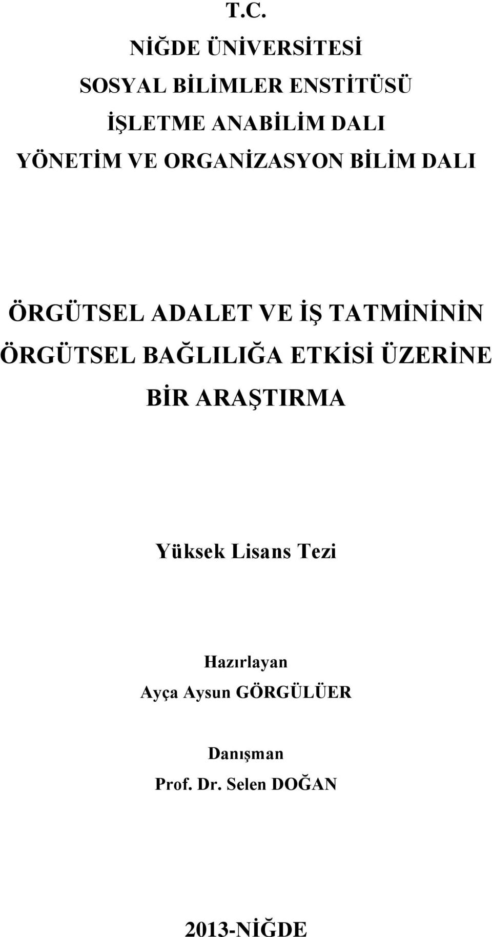 TATMİNİNİN ÖRGÜTSEL BAĞLILIĞA ETKİSİ ÜZERİNE BİR ARAŞTIRMA Yüksek