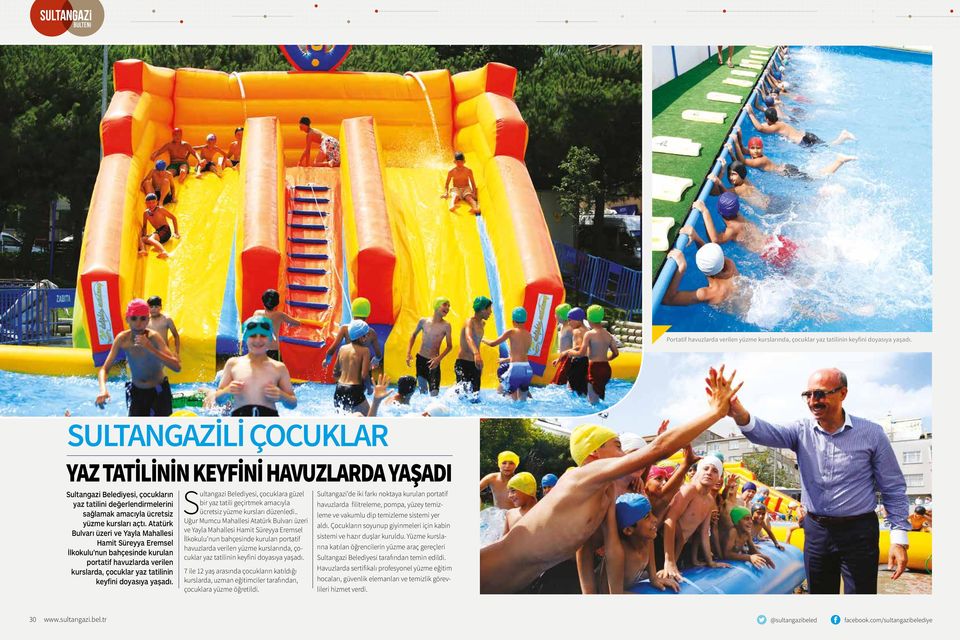 Atatürk Bulvarı üzeri ve Yayla Mahallesi Hamit Süreyya Eremsel İlkokulu nun bahçesinde kurulan portatif havuzlarda verilen kurslarda, çocuklar yaz tatilinin keyfini doyasıya yaşadı.