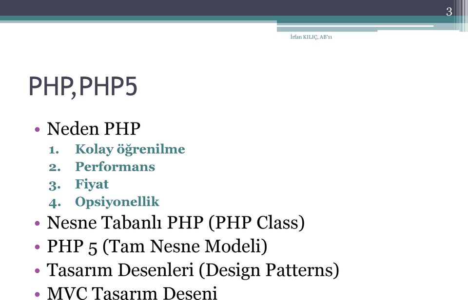 Opsiyonellik Nesne Tabanlı PHP (PHP Class) PHP