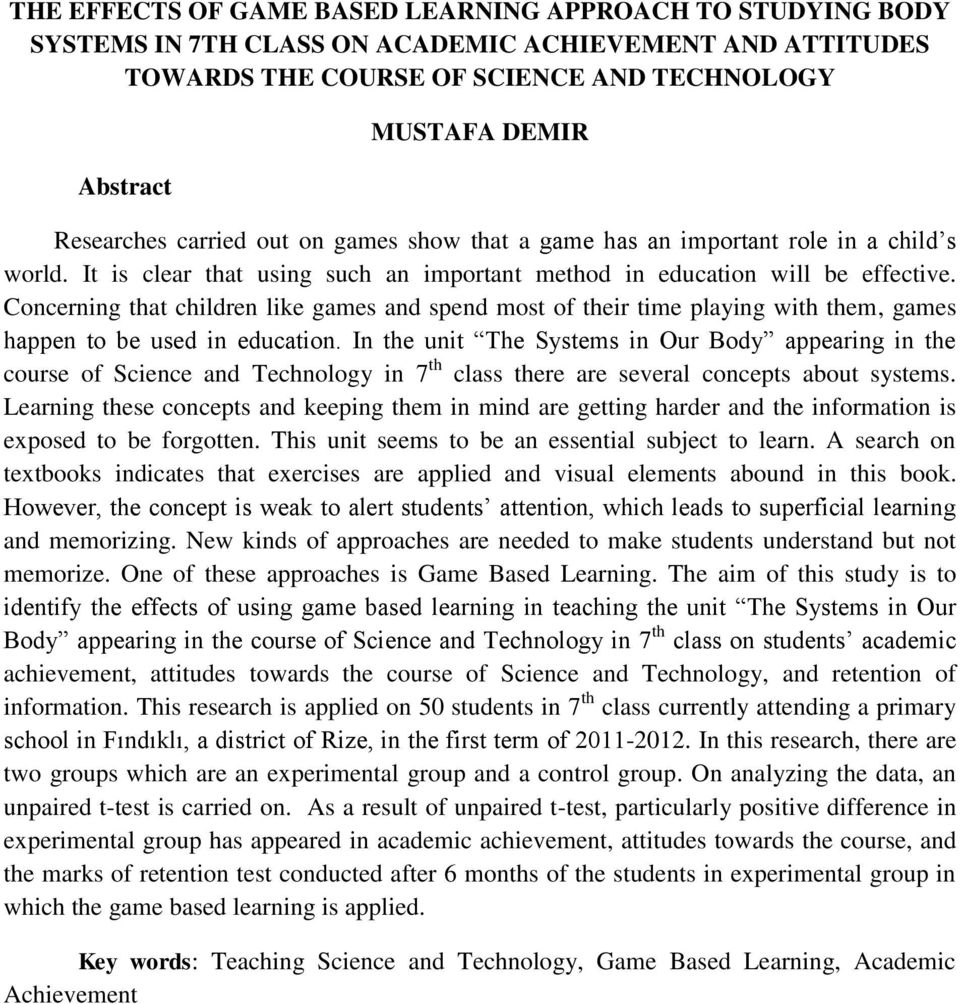 Concerning that children like games and spend most of their time playing with them, games happen to be used in education.