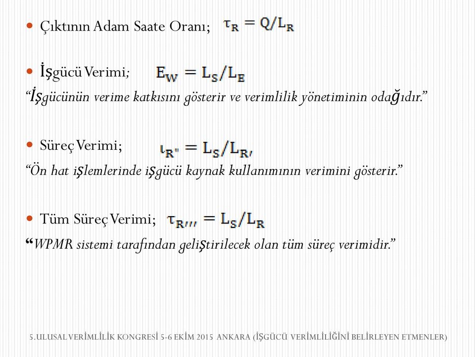 Süreç Verimi; Ön hat işlemlerinde işgücü kaynak kullanımının