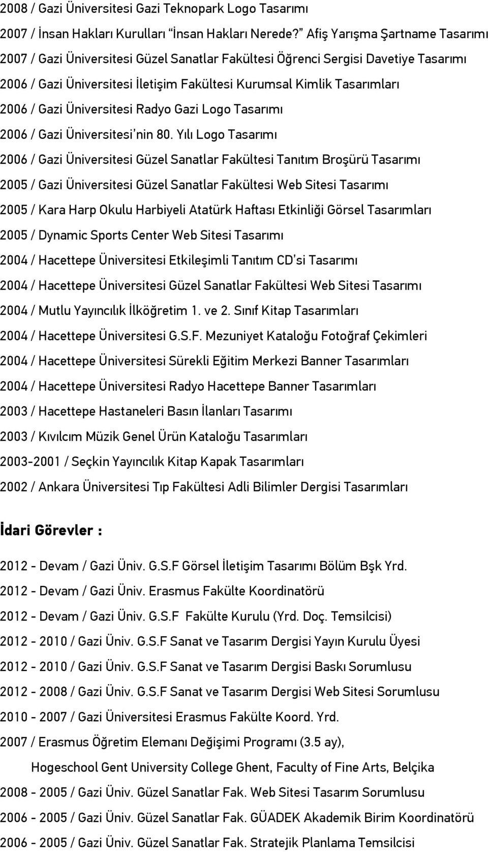 Üniversitesi Radyo Gazi Logo Tasarımı 2006 / Gazi Üniversitesi nin 80.