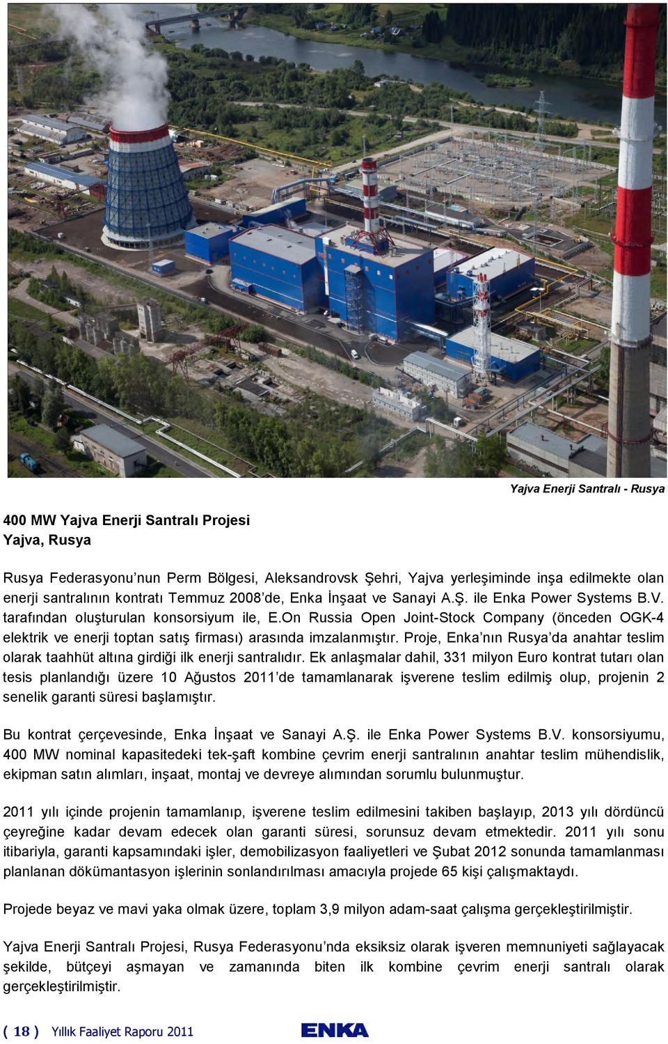 On Russia Open Joint-Stock Company (önceden OGK-4 elektrik ve enerji toptan satış firması) arasında imzalanmıştır.