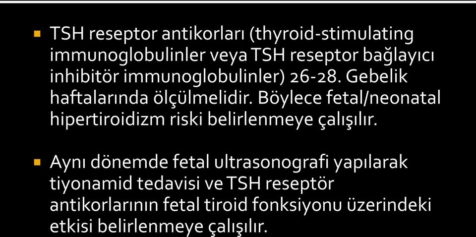 Böylece fetal/neonatal hipertiroidizm riski belirlenmeye çalışılır.