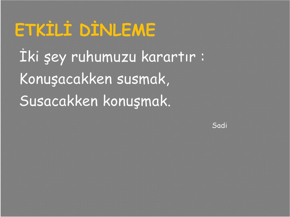 Konuşacakken susmak,