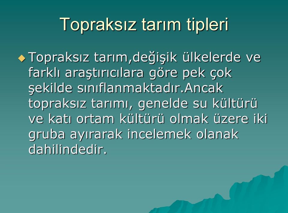 ancak topraksız tarımı, genelde su kültürü ve katı ortam