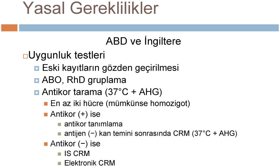 iki hücre (mümkünse homozigot) Antikor (+) ise antikor tanımlama antijen