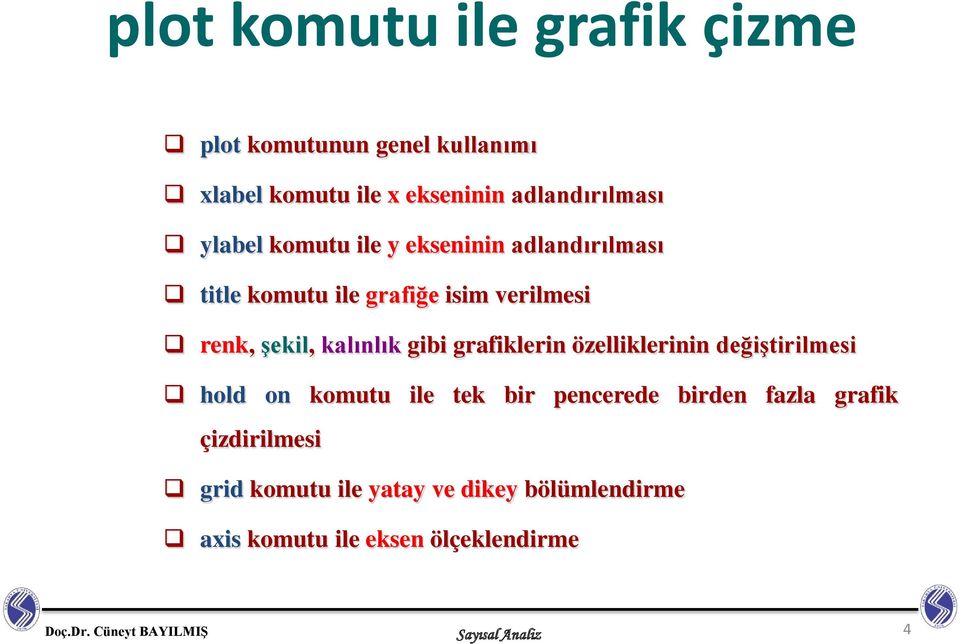 grafiklerin özelliklerinin değiştirilmesi hold on komutu ile tek bir pencerede birden fazla grafik çizdirilmesi