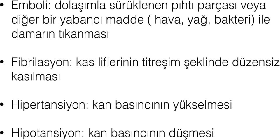 Fibrilasyon: kas liflerinin titreşim şeklinde düzensiz kasılması