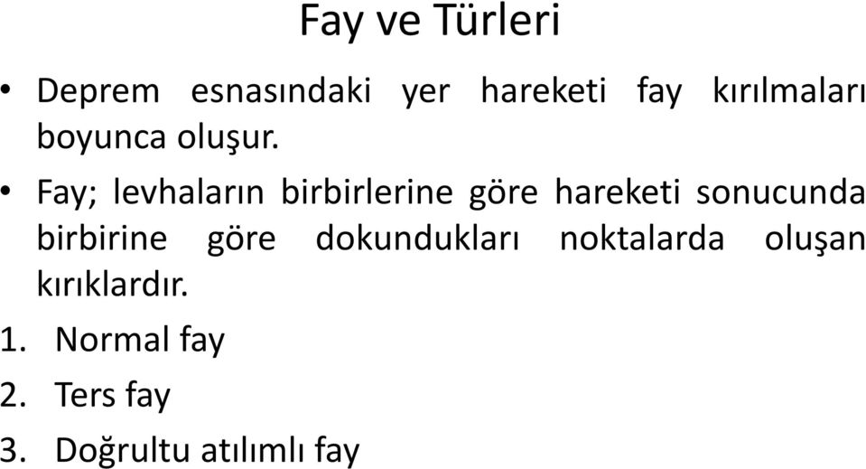 Fay; levhaların birbirlerine göre hareketi sonucunda