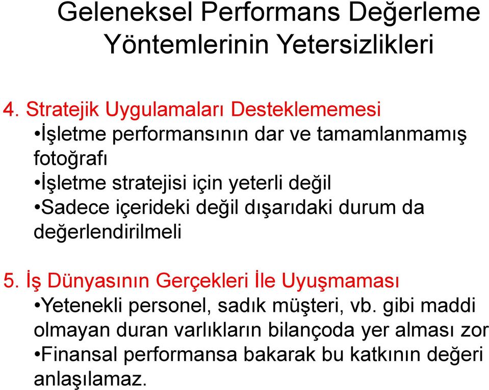 için yeterli değil Sadece içerideki değil dışarıdaki durum da değerlendirilmeli 5.