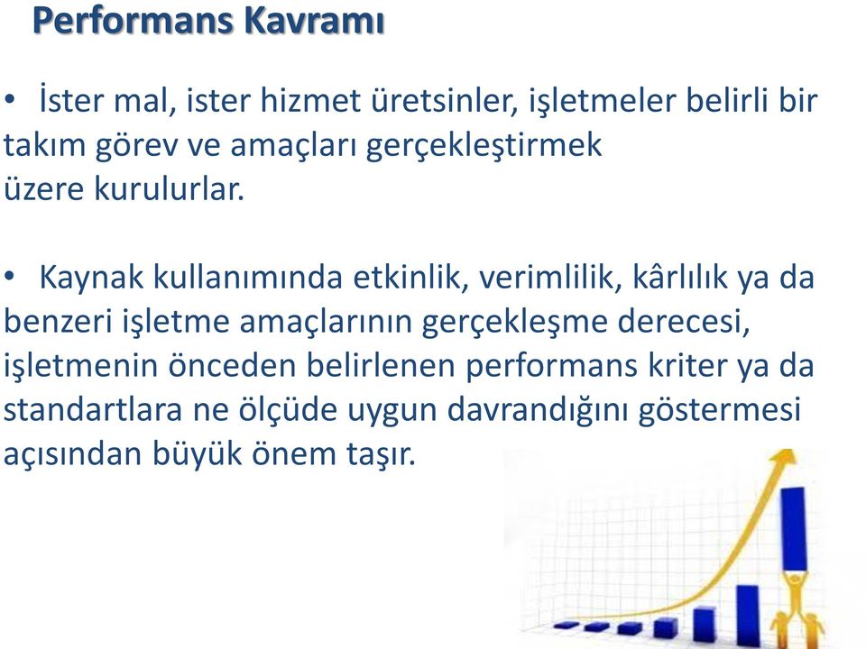 Kaynak kullanımında etkinlik, verimlilik, kârlılık ya da benzeri işletme amaçlarının